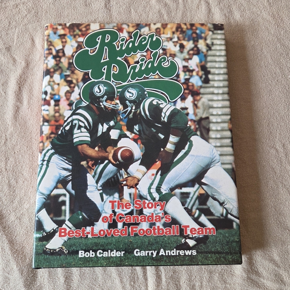Rider Pride: The Story of Canada's Best-Loved Football 1984